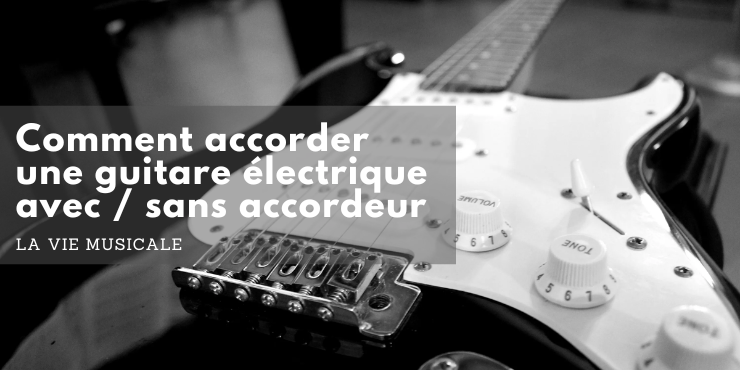 Comment-accorder-une-guitare-électrique-avec-sans-accordeur