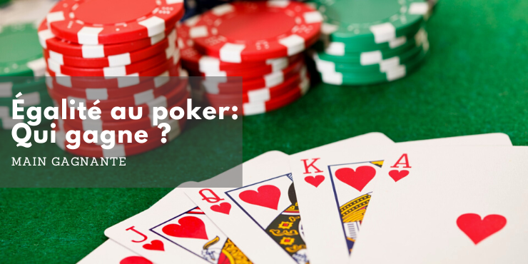 Egalite au poker qui gagne